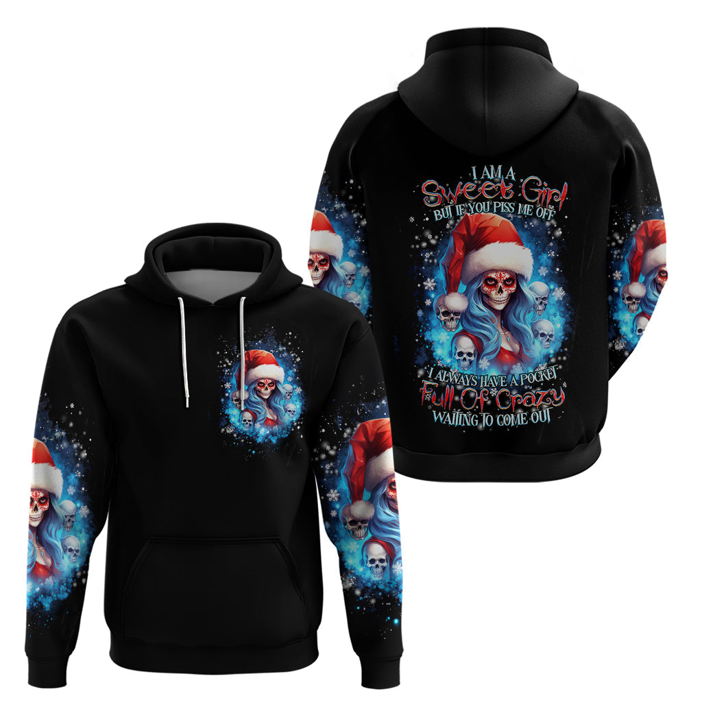 Skull Santa Girl Hoodie Iam A Sweet Girl But If You Piss Me Off, I Alway Full Of Crazy DT01
