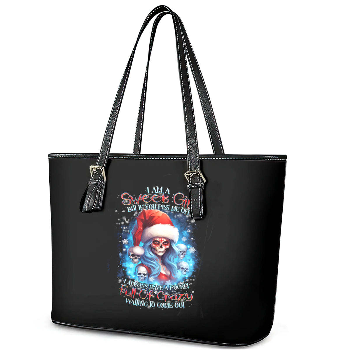 Skull Santa Girl Leather Tote Bag Iam A Sweet Girl But If You Piss Me Off, I Alway Full Of Crazy DT01