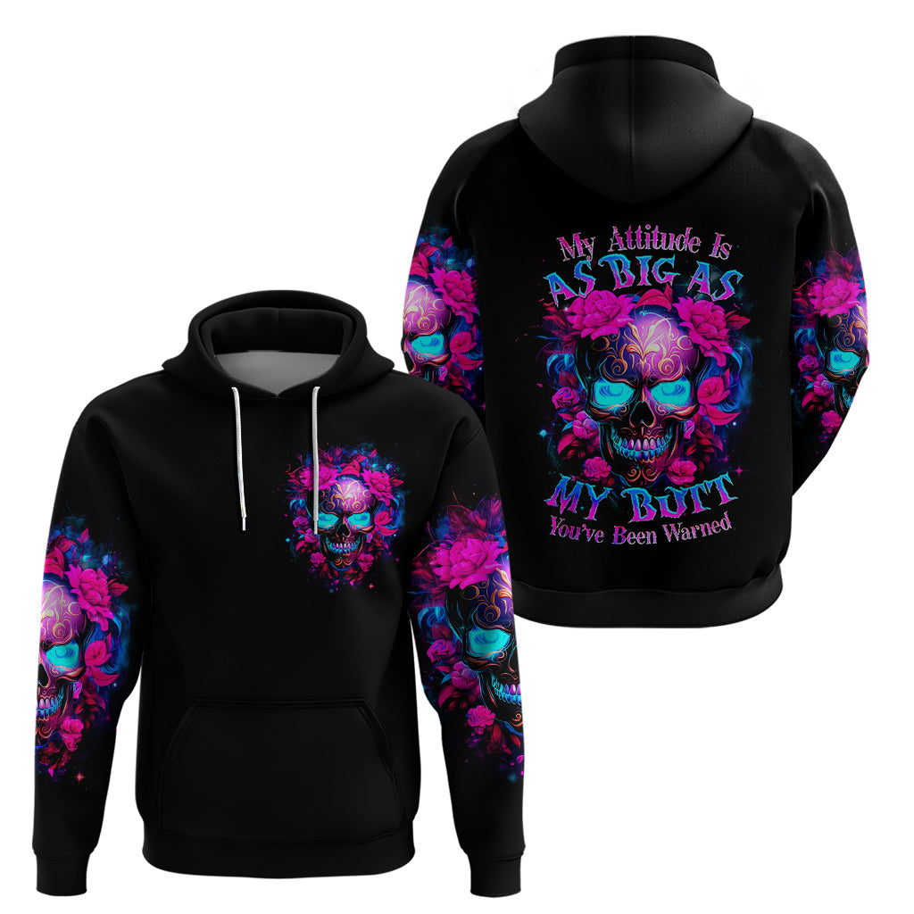 Sugar Skull Hoodie My Attitude Is As Big As My Butt You've Been Warned DT01