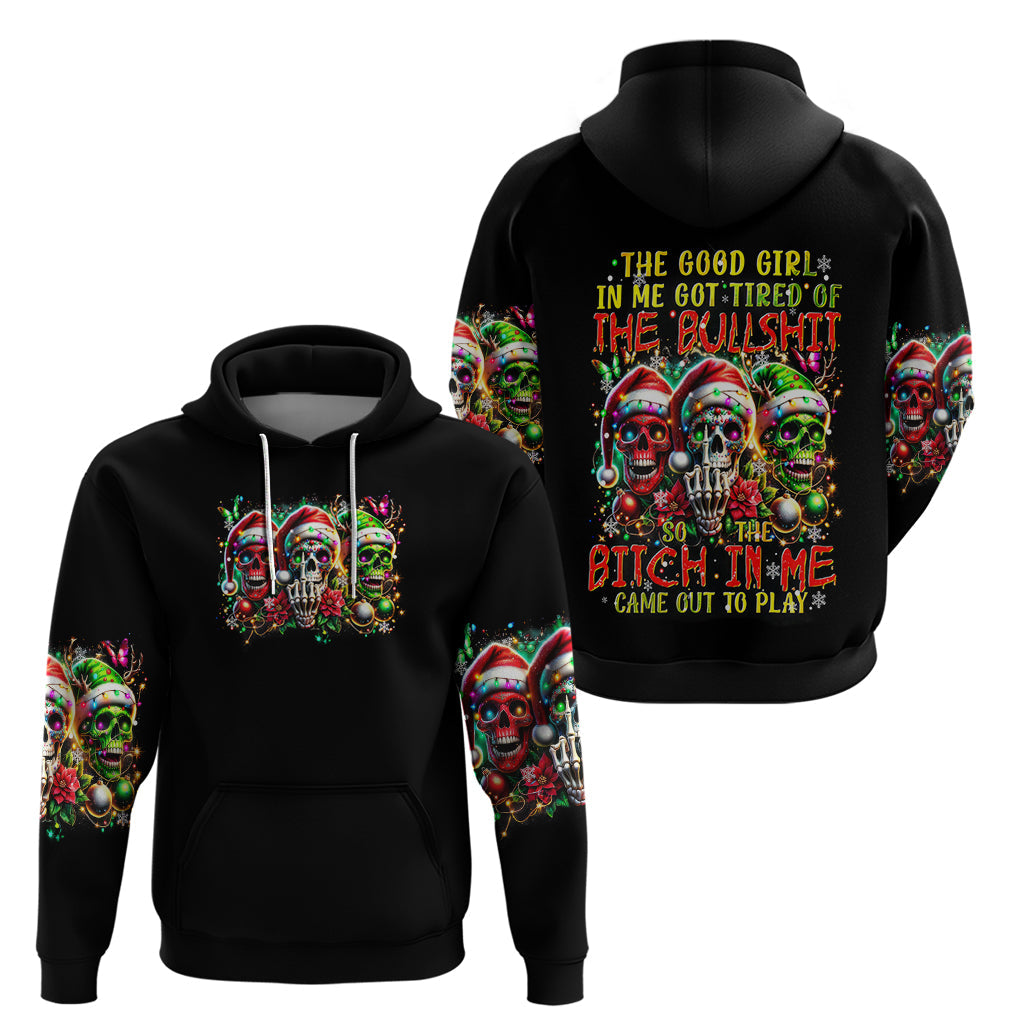 Sugar Skull Santa Hoodie The Good Girl In Me Got Tired So Bitch In Me Came Out DT01