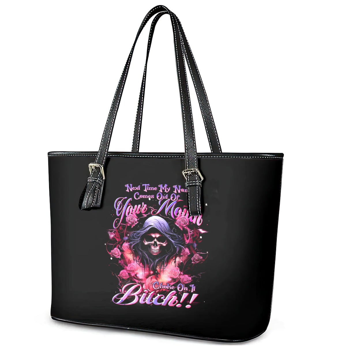 Rose Skull Leather Tote Bag Next Time My Name Comes Out Of Your Mouth Choke On iT Bitch DT01