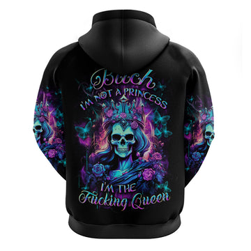Rose Skull Hoodie Bitch I'm Not A Princess I'm The Fucking Queen DT01