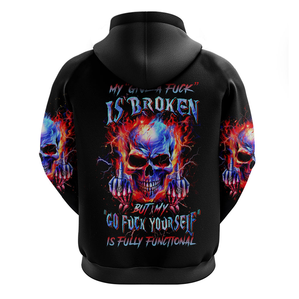 Flame Skull Hoodie My Give A Fuck Is Broken But My Go Fuck Yourself Is Fully Functional DT01