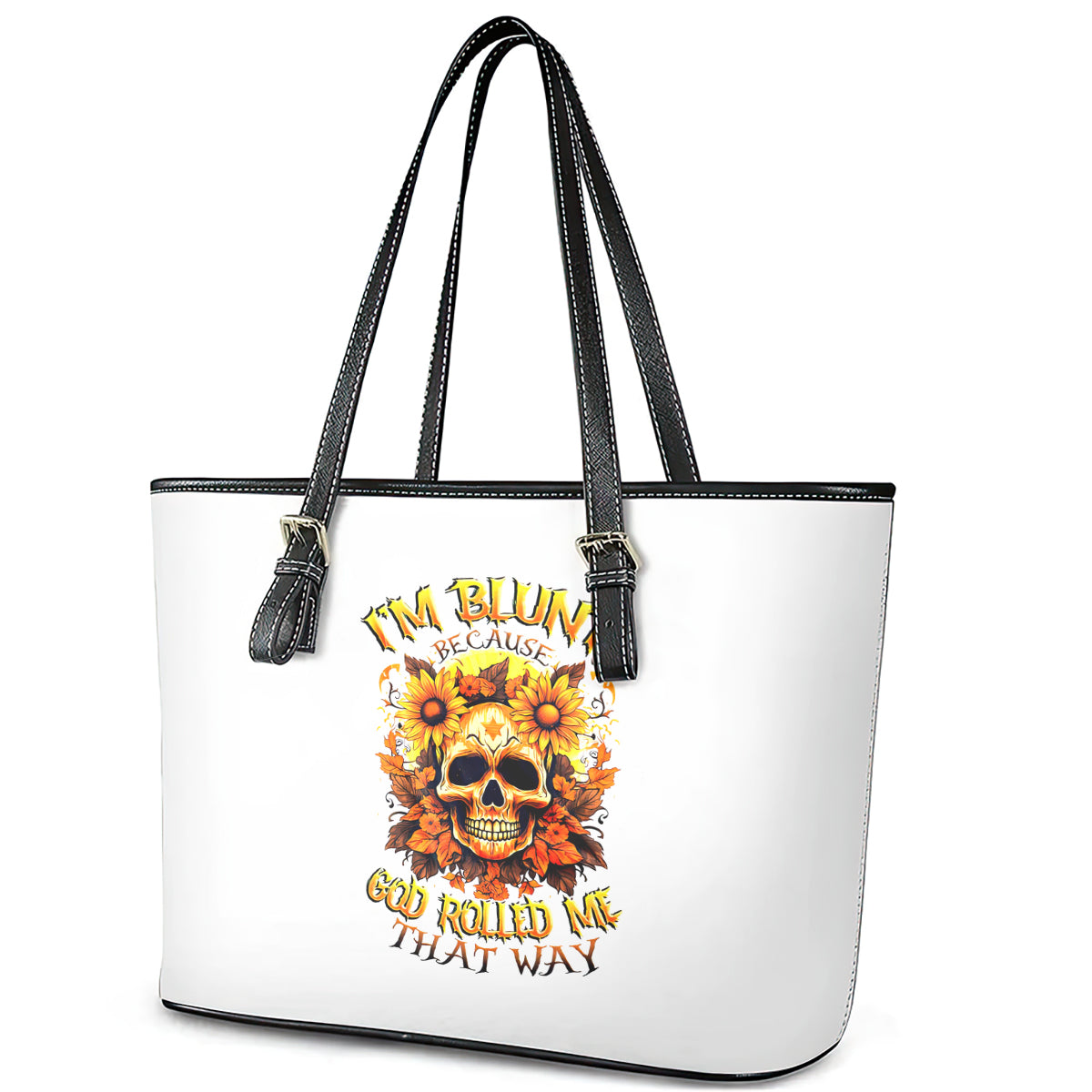 Sunflower Skull Leather Tote Bag Sunflower I'm Blunt Because God Rolled Me That Way DT01