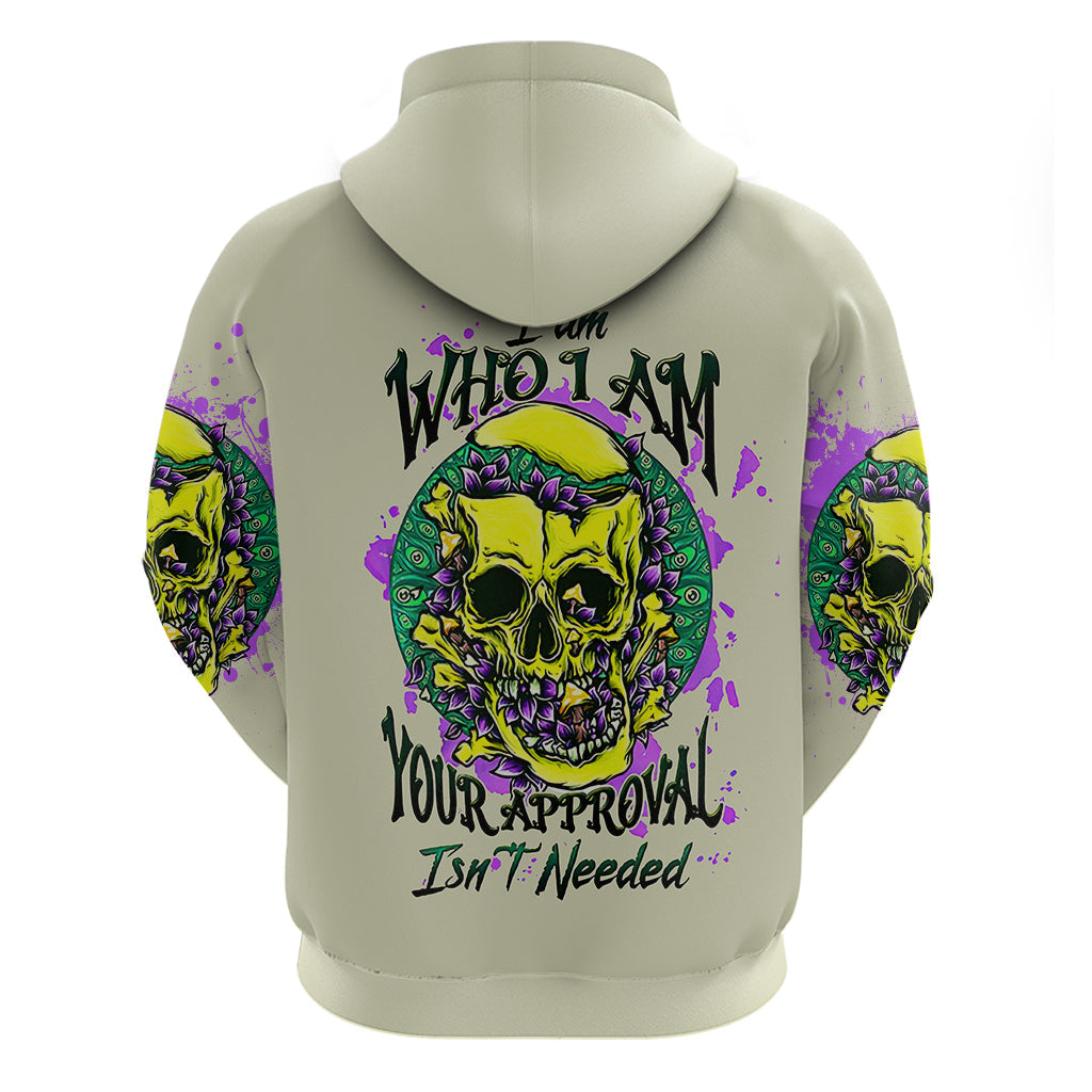 Flower Skull Hoodie Iam Who Iam Your Approval Isn't Need DT01