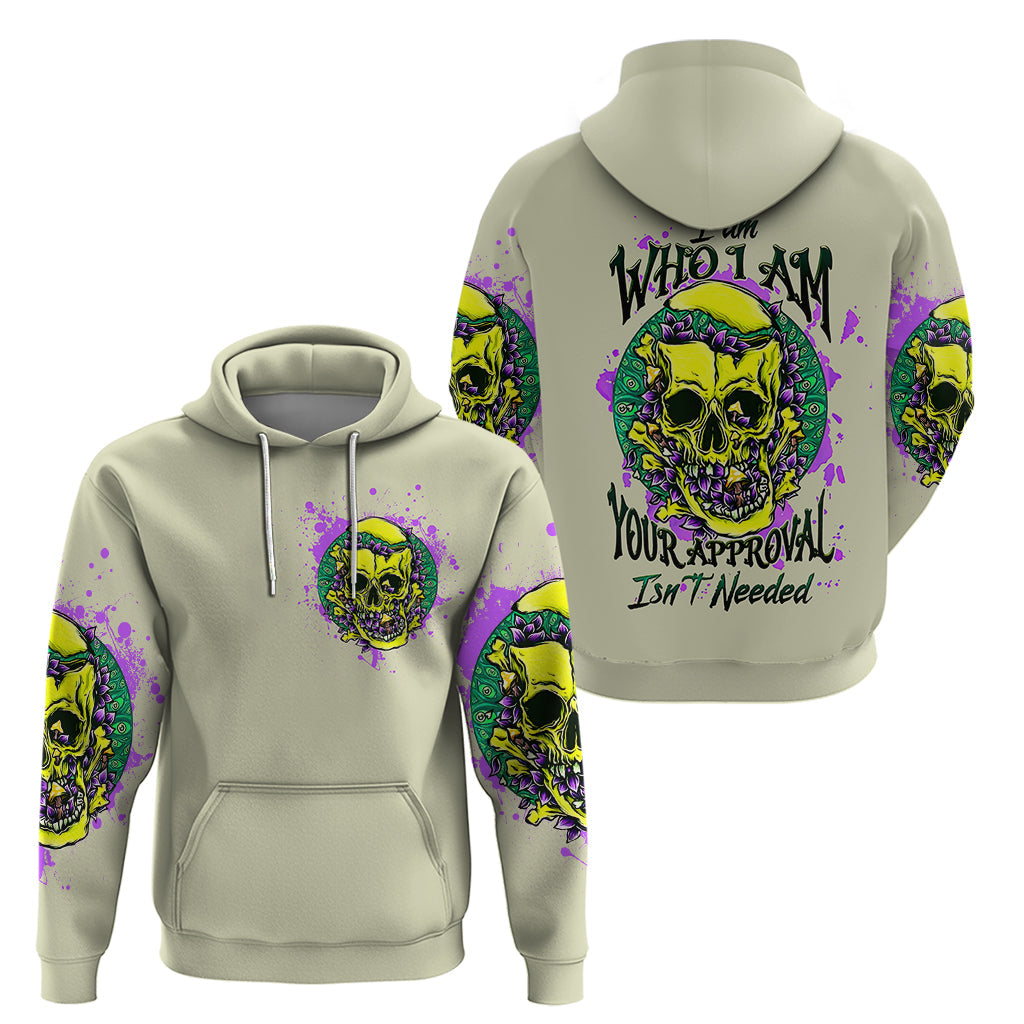 Flower Skull Hoodie Iam Who Iam Your Approval Isn't Need DT01