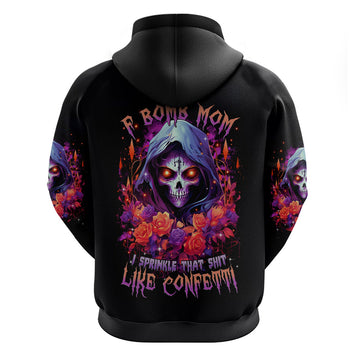 Rose Skull Hoodie F Bomb Mom I Sprinkle That Shit Like Confetti DT01