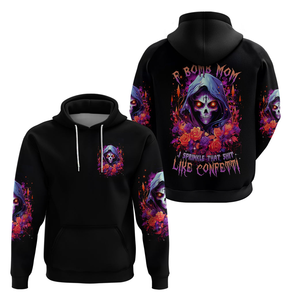 Rose Skull Hoodie F Bomb Mom I Sprinkle That Shit Like Confetti DT01