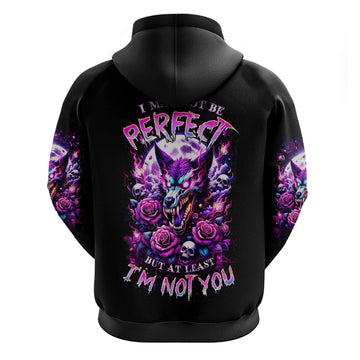 Rose Wolf Hoodie I May Not Be Perfect But At Least I'm Not You DT01