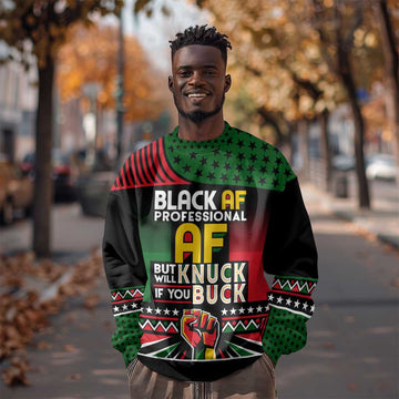 Black AF Professional AF But Will Knuck If You Sweatshirt African Pride DT02