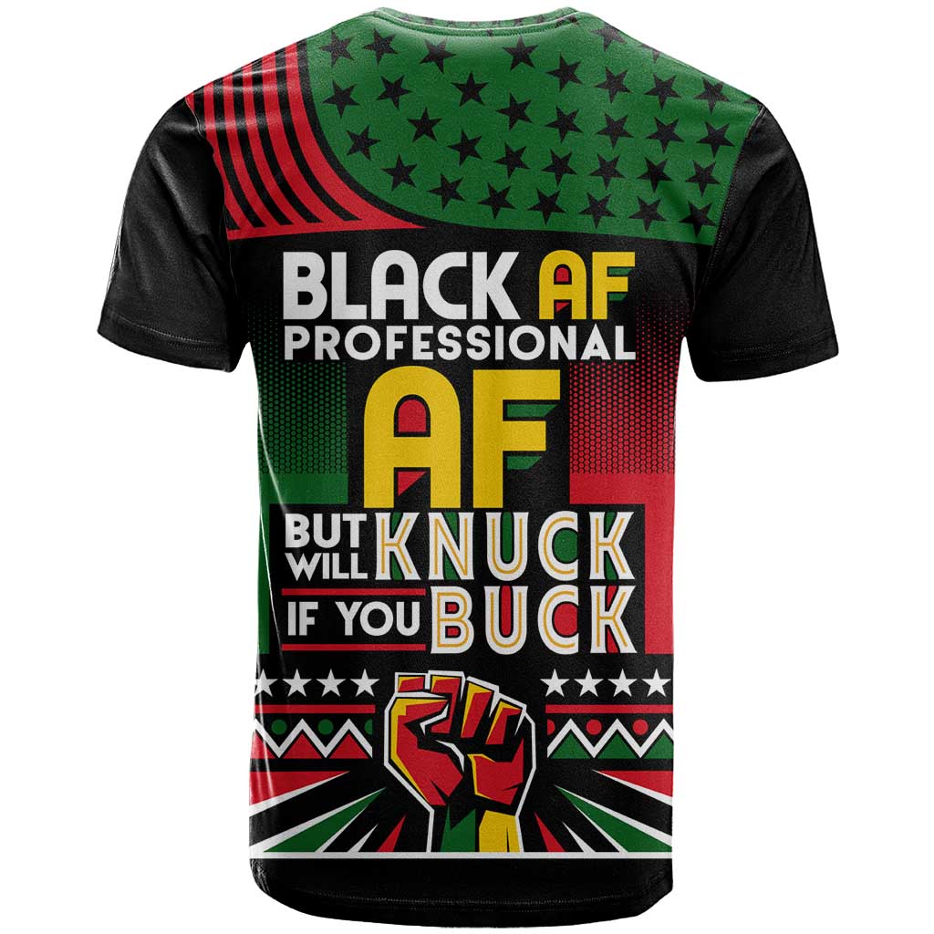 Black AF Professional AF But Will Knuck If You T shirt African Pride DT02