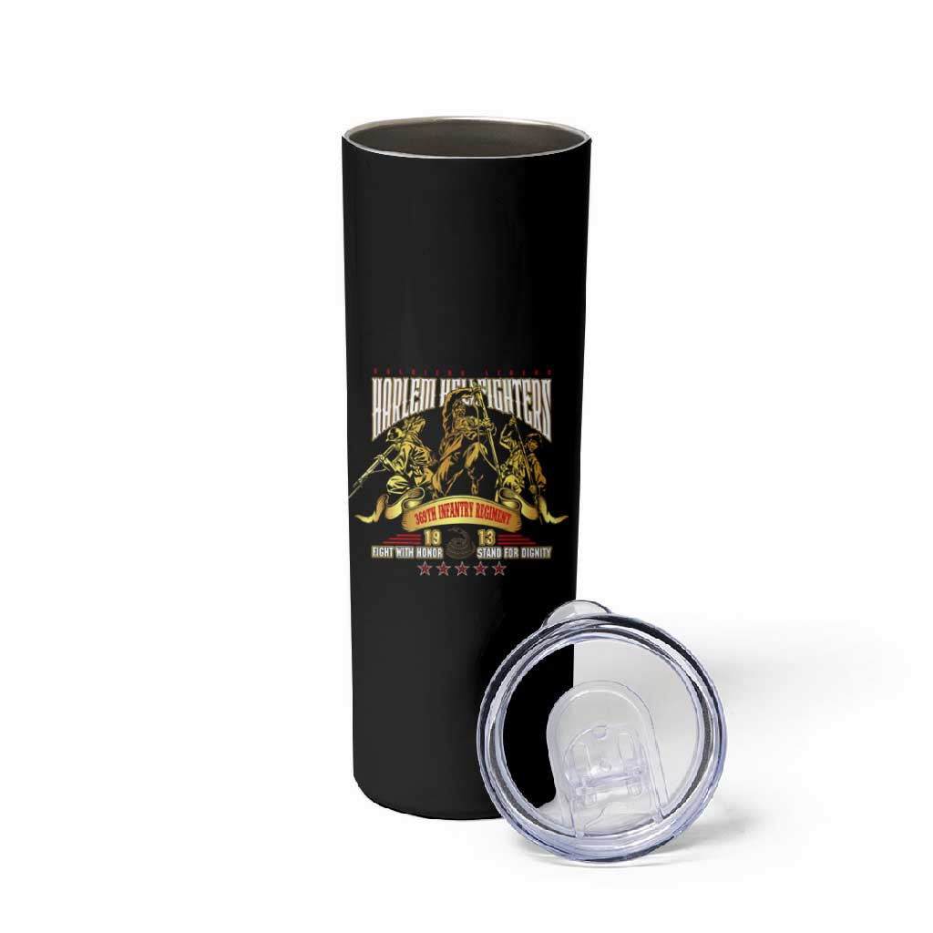 Harlem Hellfighters 1913 Skinny Tumbler Fight with Honor, Stand for Dignity - 369th Infantry Regiment DT02