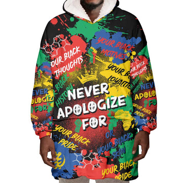 Never Apologize For Being Black Wearable Blanket Hoodie DT02