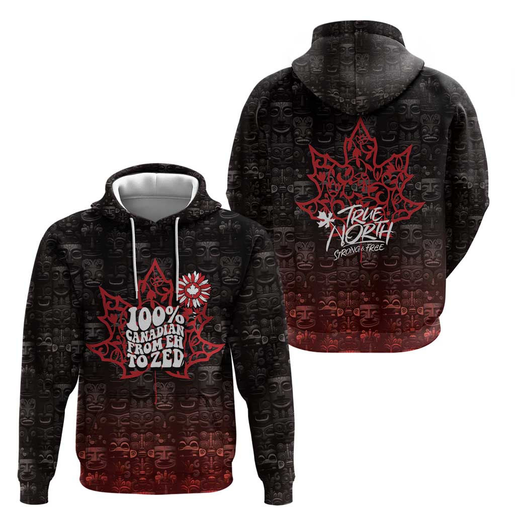 100% Canadian From Eh To Zed Hoodie True North Strong and Free DT03