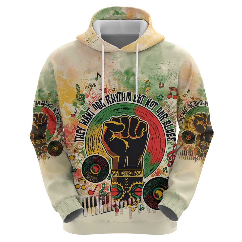 They Want Our Rhythm Not Our Blues Hoodie African Music Pride DT03