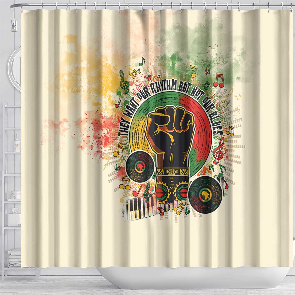 They Want Our Rhythm Not Our Blues Shower Curtain African Music Pride DT03