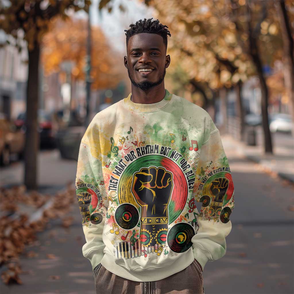 They Want Our Rhythm Not Our Blues Sweatshirt Afro Pride Music DT03
