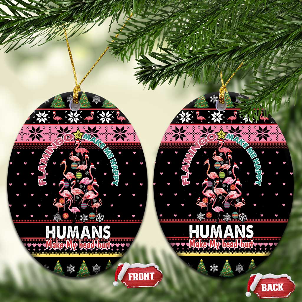 Flamingo Make Me Happy Christmas Tree Ceramic Ornament Human Make My Head Hurt DT03