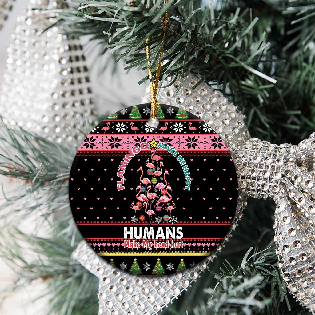 Flamingo Make Me Happy Christmas Tree Ceramic Ornament Human Make My Head Hurt DT03