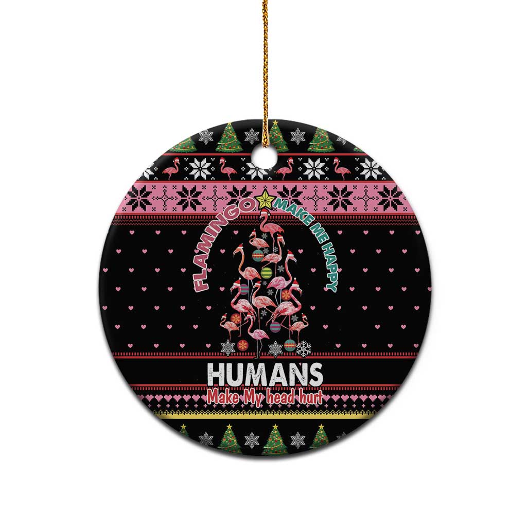 Flamingo Make Me Happy Christmas Tree Ceramic Ornament Human Make My Head Hurt DT03