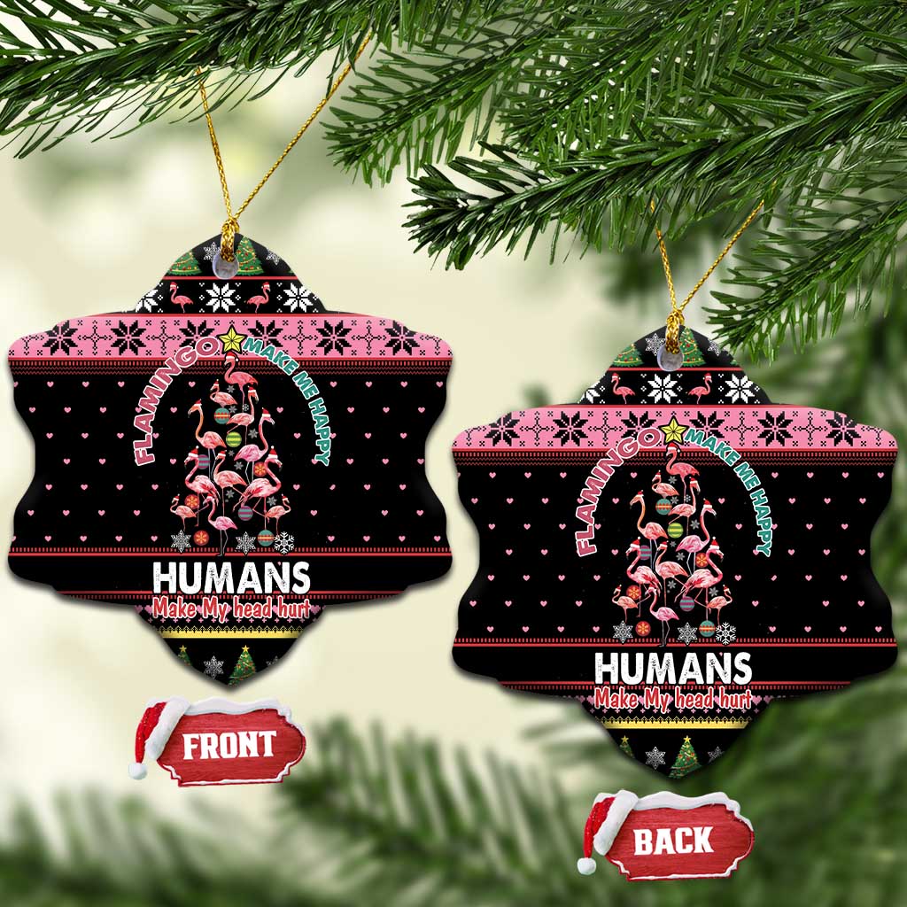Flamingo Make Me Happy Christmas Tree Ceramic Ornament Human Make My Head Hurt DT03