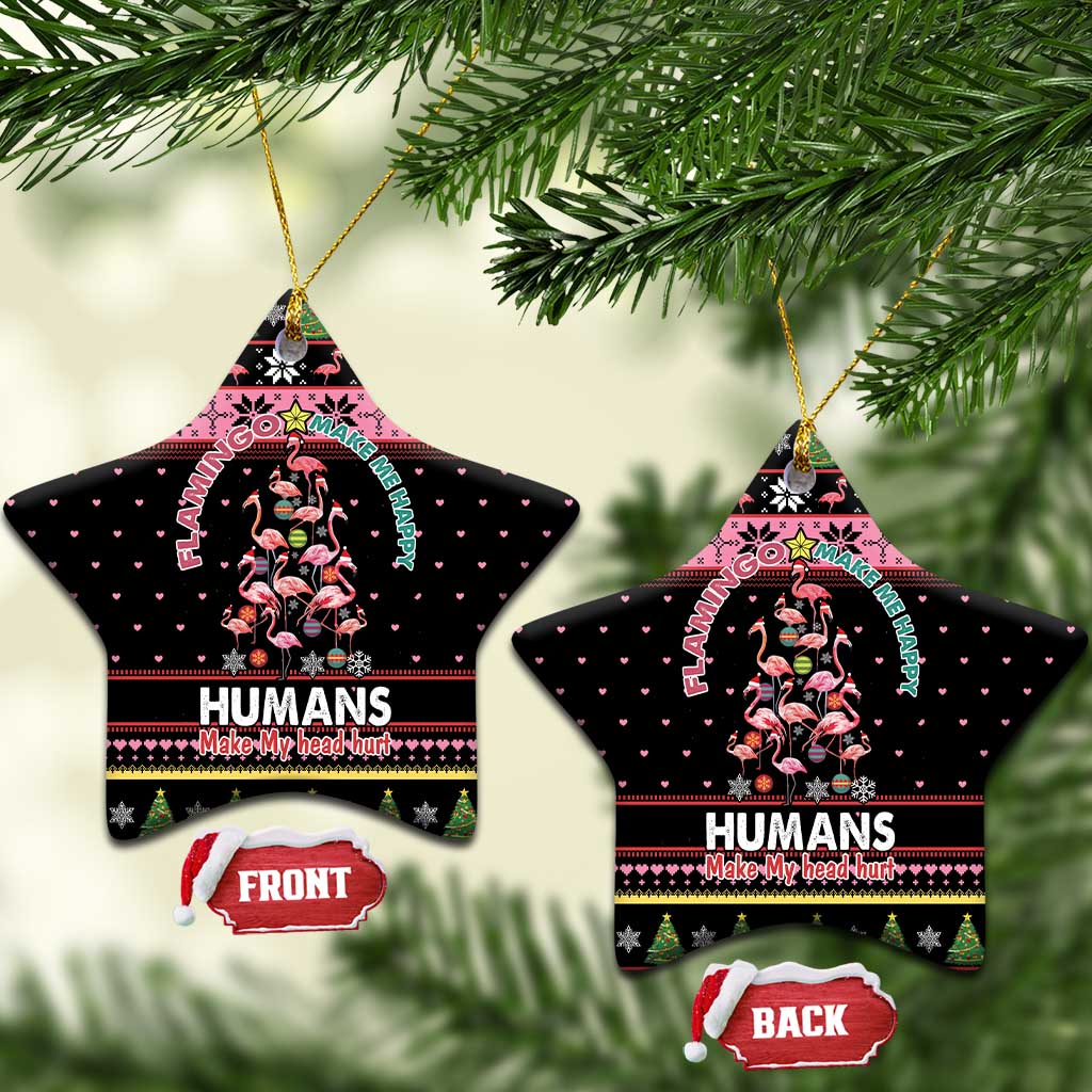 Flamingo Make Me Happy Christmas Tree Ceramic Ornament Human Make My Head Hurt DT03