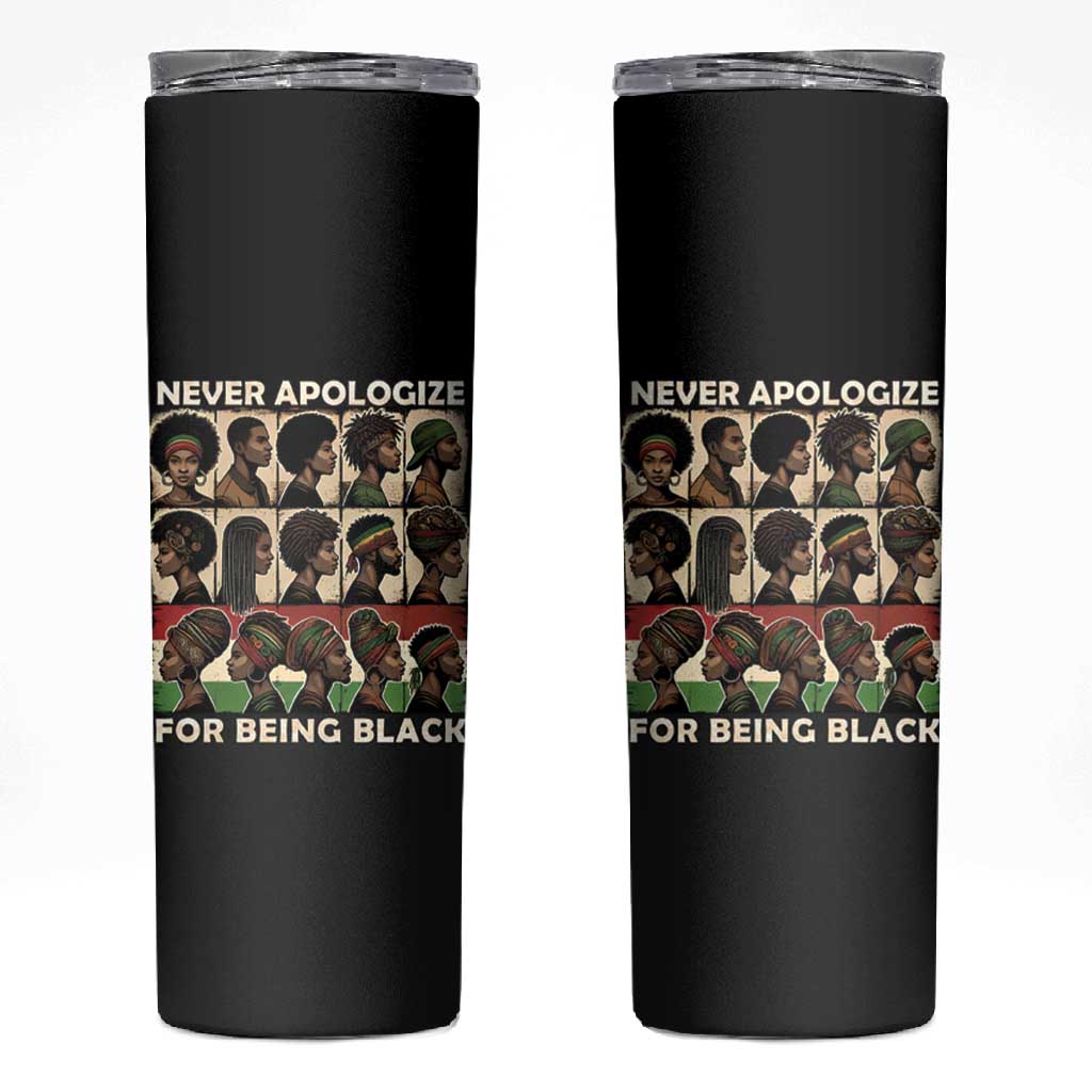 Never Apologize for Being Black Skinny Tumbler African Pride DT03