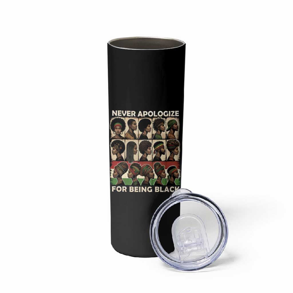 Never Apologize for Being Black Skinny Tumbler African Pride DT03