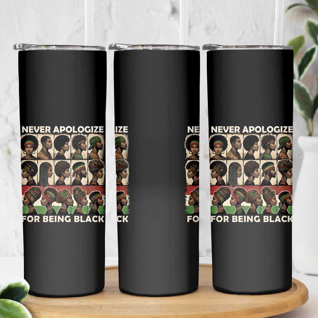 Never Apologize for Being Black Skinny Tumbler African Pride DT03