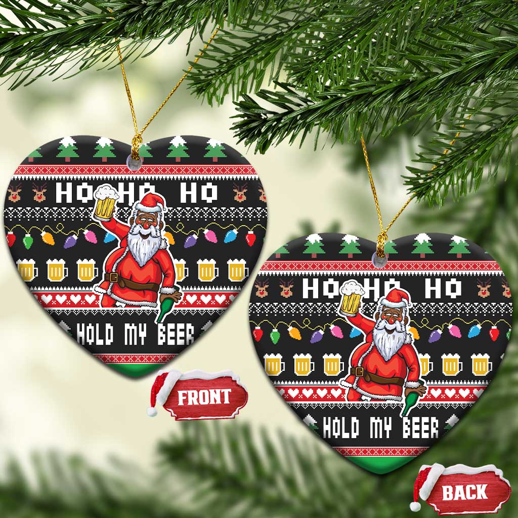 Ho Ho Ho Hold My Beer Santa African Ceramic Ornament Laugh With Beer On Christmas DT03