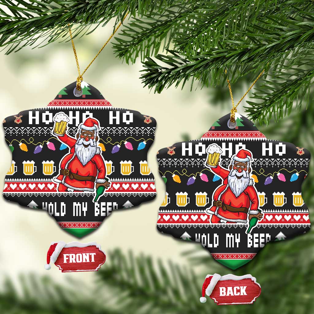 Ho Ho Ho Hold My Beer Santa African Ceramic Ornament Laugh With Beer On Christmas DT03