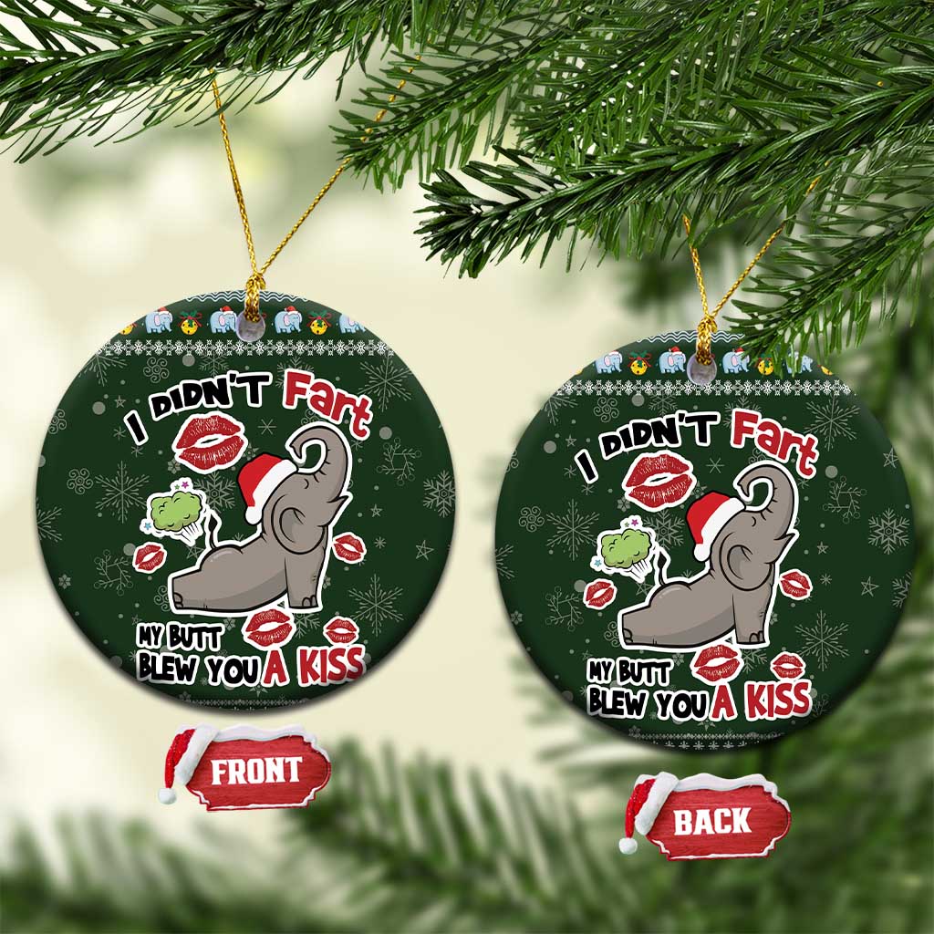 Elephant I Didnt Fart My Butt Blew You A Kiss Ceramic Ornament Elephant Christmas DT04