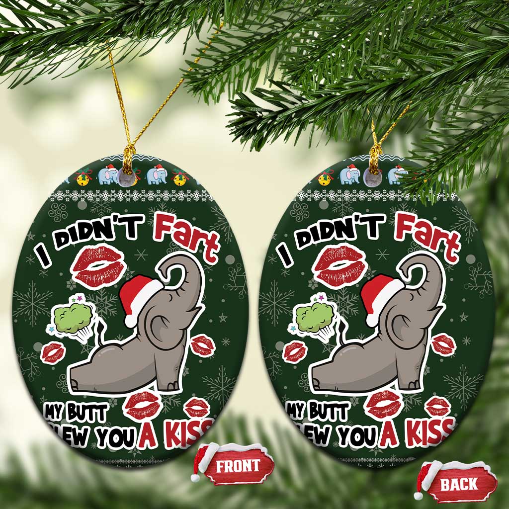 Elephant I Didnt Fart My Butt Blew You A Kiss Ceramic Ornament Elephant Christmas DT04
