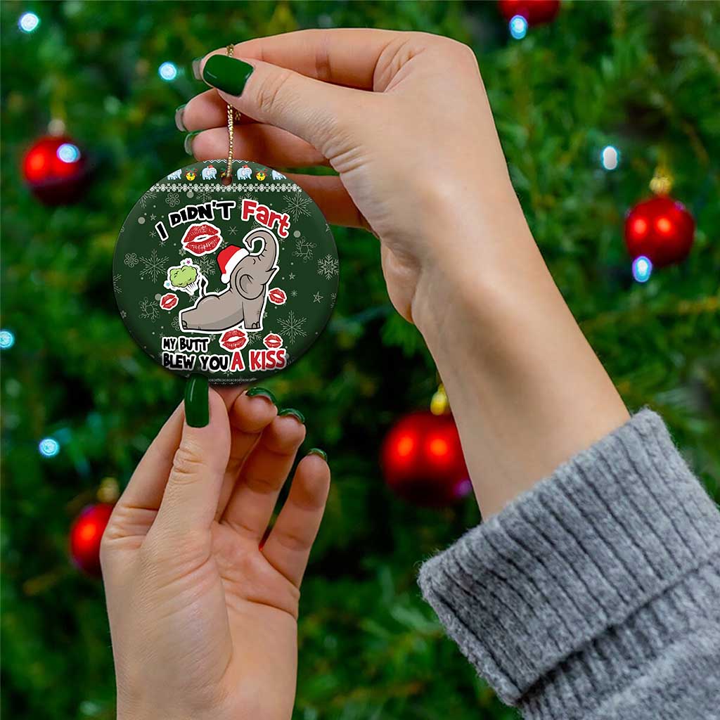 Elephant I Didnt Fart My Butt Blew You A Kiss Ceramic Ornament Elephant Christmas DT04