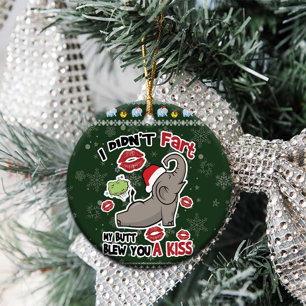 Elephant I Didnt Fart My Butt Blew You A Kiss Ceramic Ornament Elephant Christmas DT04
