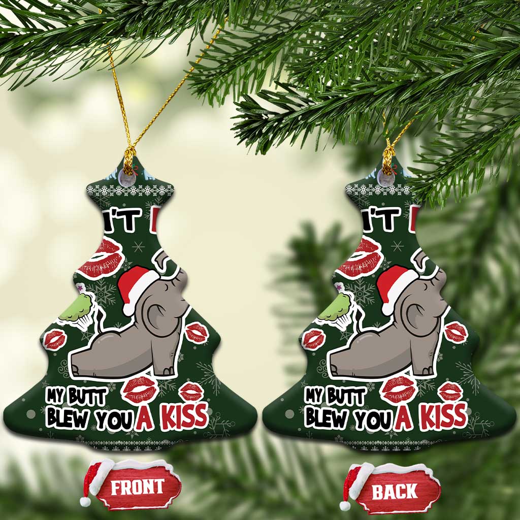 Elephant I Didnt Fart My Butt Blew You A Kiss Ceramic Ornament Elephant Christmas DT04