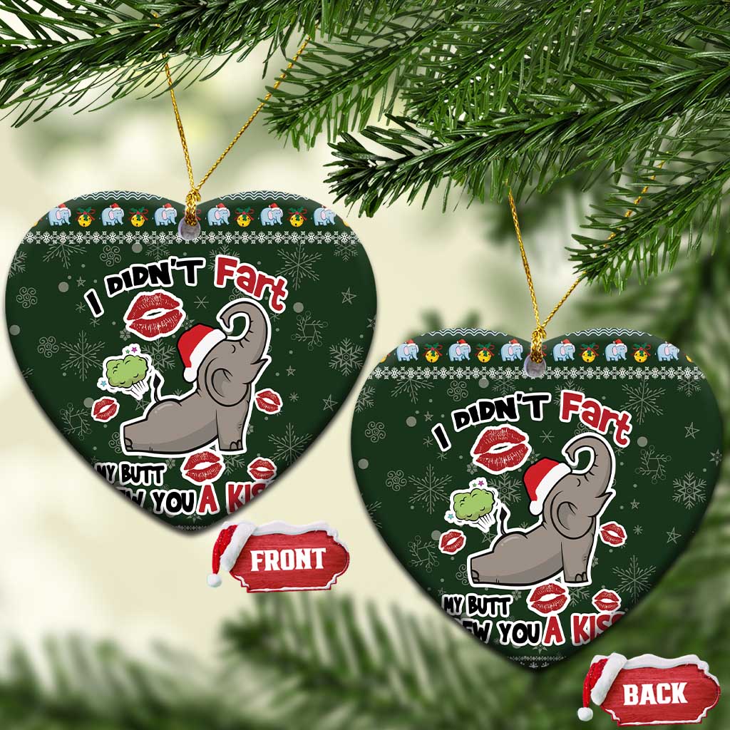 Elephant I Didnt Fart My Butt Blew You A Kiss Ceramic Ornament Elephant Christmas DT04
