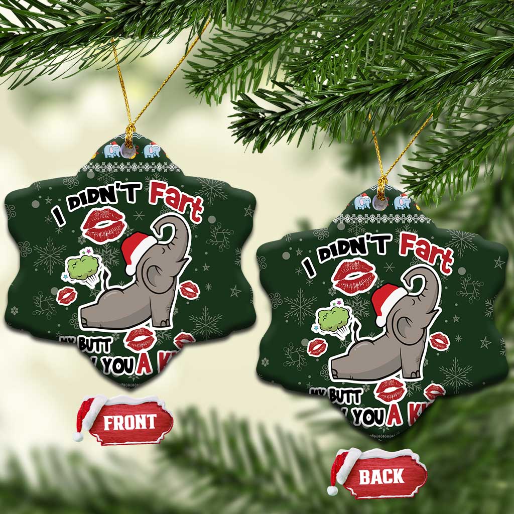 Elephant I Didnt Fart My Butt Blew You A Kiss Ceramic Ornament Elephant Christmas DT04