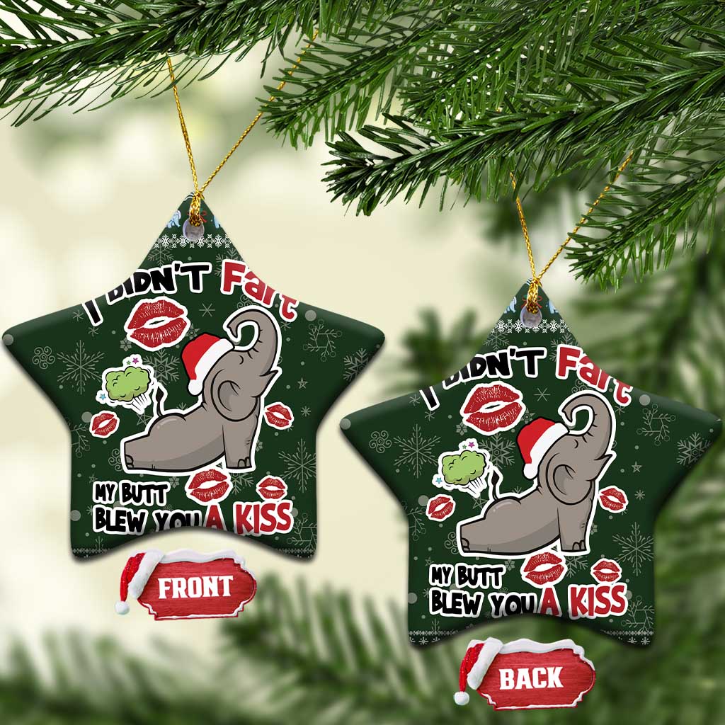 Elephant I Didnt Fart My Butt Blew You A Kiss Ceramic Ornament Elephant Christmas DT04