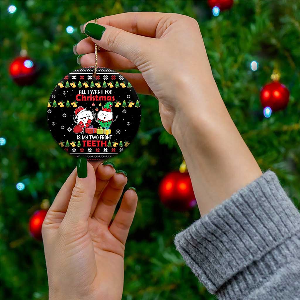 All I Want For Christmas Is My Two Front Teeth Ceramic Ornament DT04