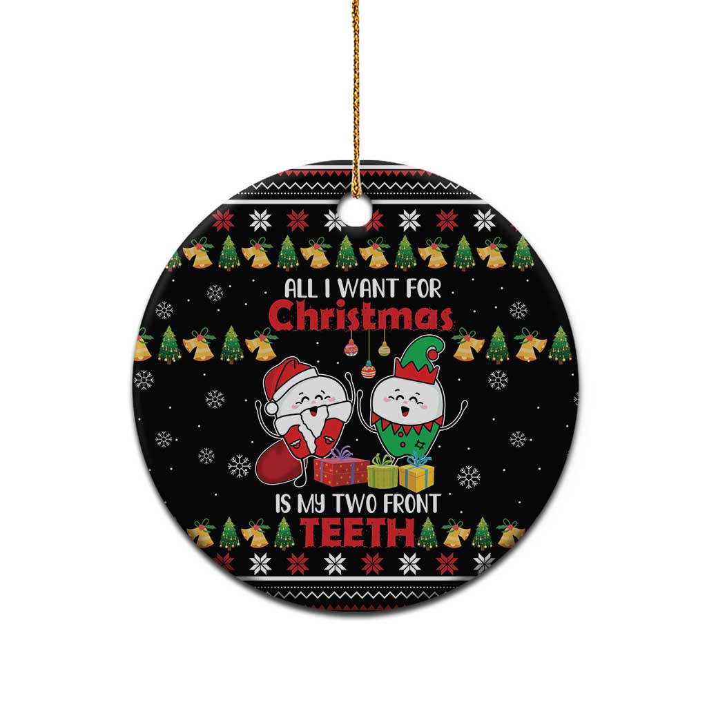 All I Want For Christmas Is My Two Front Teeth Ceramic Ornament DT04