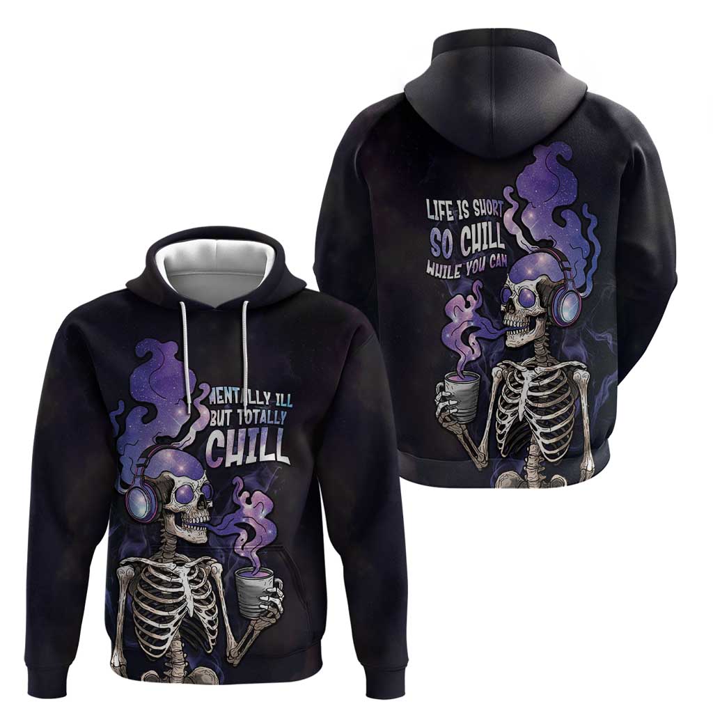 Skull Hoodie Mentally Ill But Totally Chill DT05