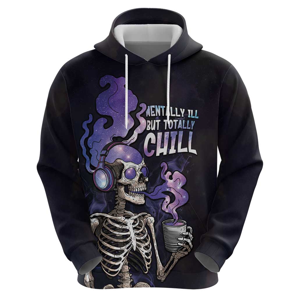 Skull Hoodie Mentally Ill But Totally Chill DT05