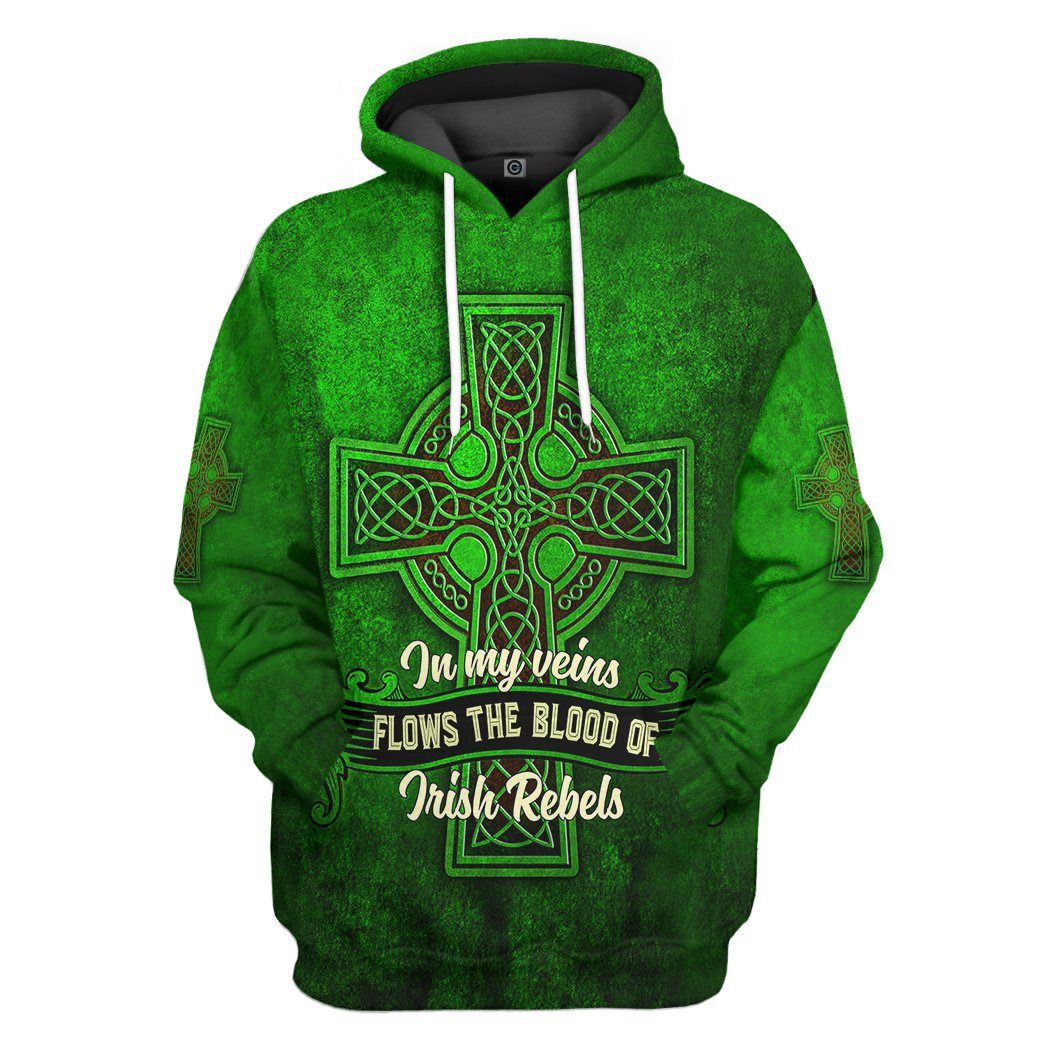 St Patricks Day Hoodie In My Veins Flows The Blood Of Irish Rebels LT8