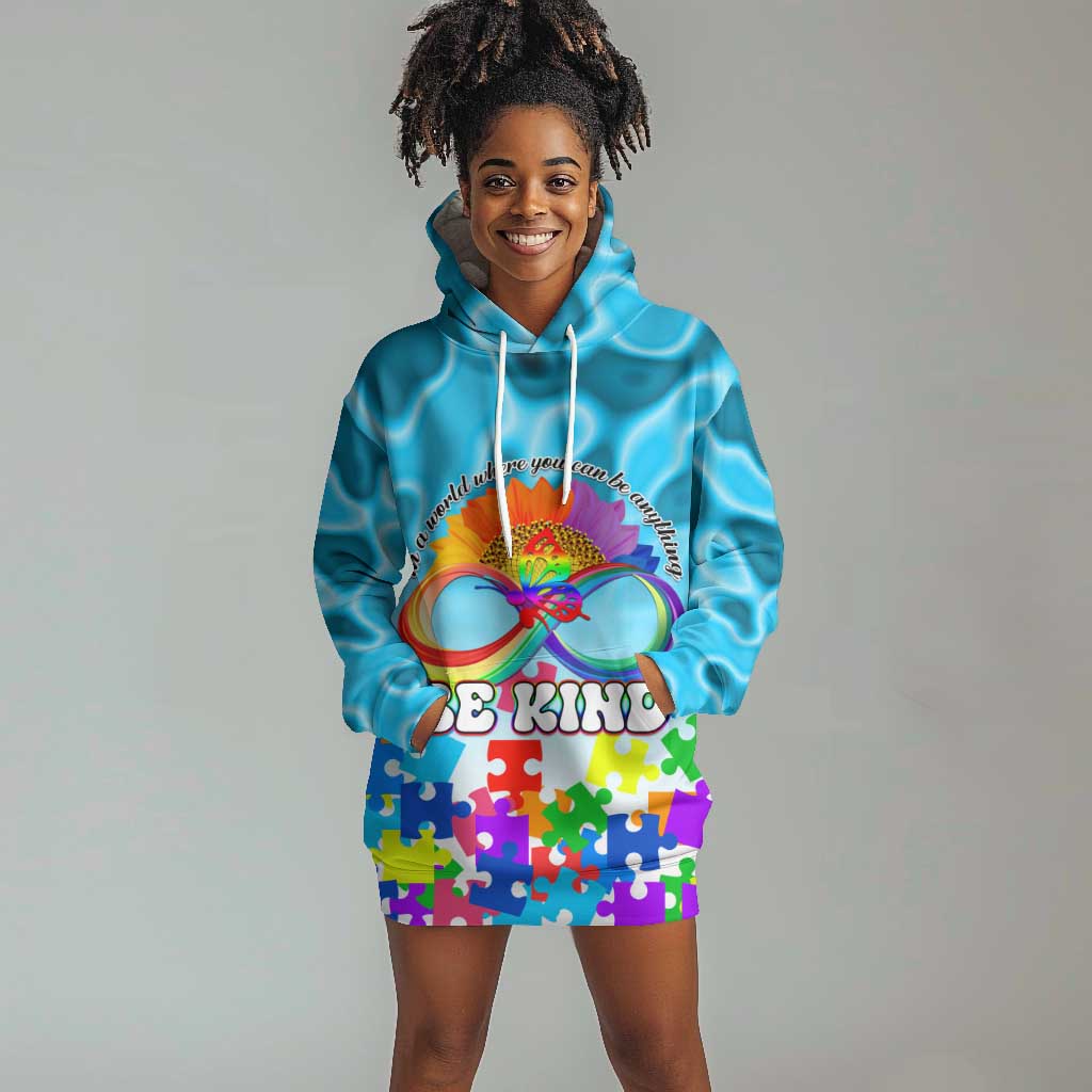 World Autism Awareness Day 2024 Hoodie Dress In A World Where You Can Be Anything Be Kind LT01