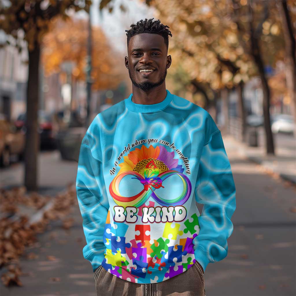 World Autism Awareness Day 2024 Sweatshirt In A World Where You Can Be Anything Be Kind LT01