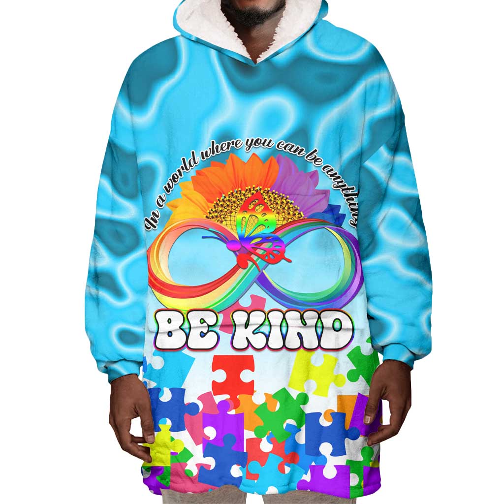 World Autism Awareness Day 2024 Wearable Blanket Hoodie In A World Where You Can Be Anything Be Kind LT01