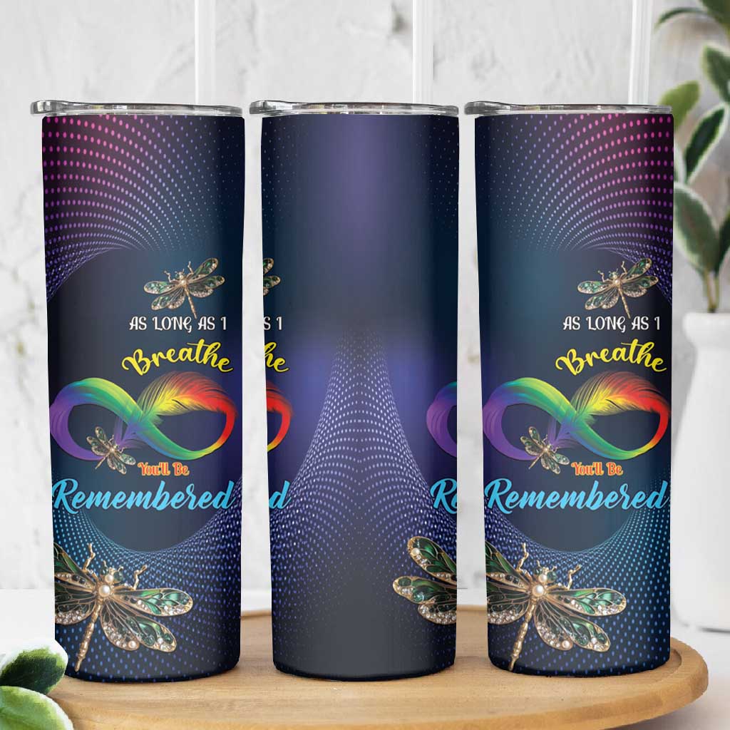 As Long As I Breathe You'll Be Remembered Skinny Tumbler Luxury Dragonfly - Feather Infinity LT01