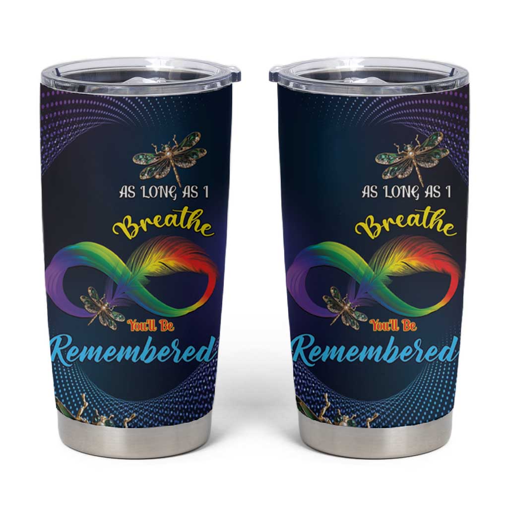 As Long As I Breathe You'll Be Remembered Tumbler Cup Luxury Dragonfly - Feather Infinity LT01