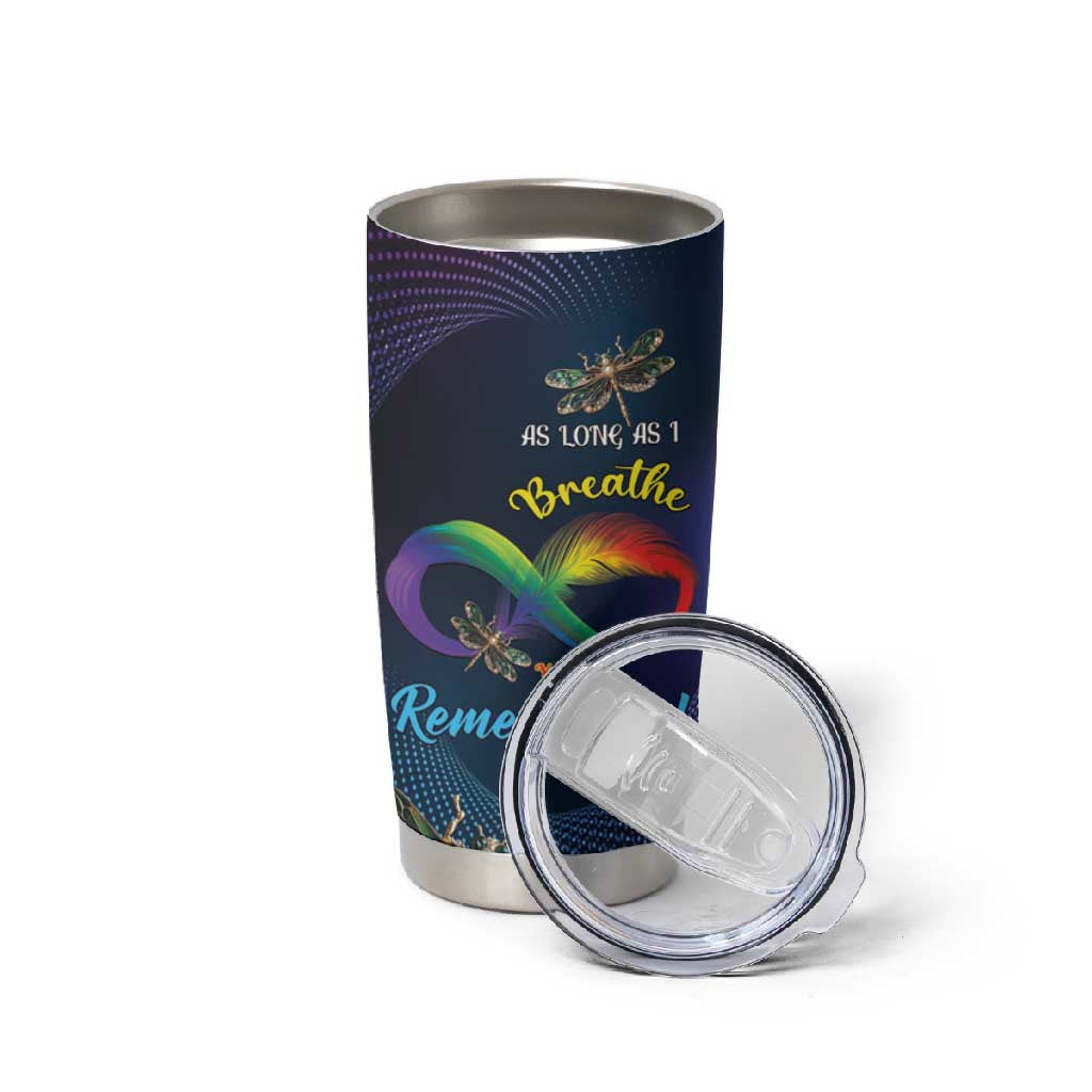 As Long As I Breathe You'll Be Remembered Tumbler Cup Luxury Dragonfly - Feather Infinity LT01